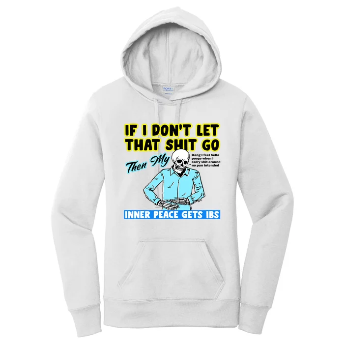 If You DonT Let That Shit Go Then My Inner Peace Gets Ibs Women's Pullover Hoodie