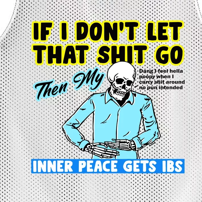 If You DonT Let That Shit Go Then My Inner Peace Gets Ibs Mesh Reversible Basketball Jersey Tank