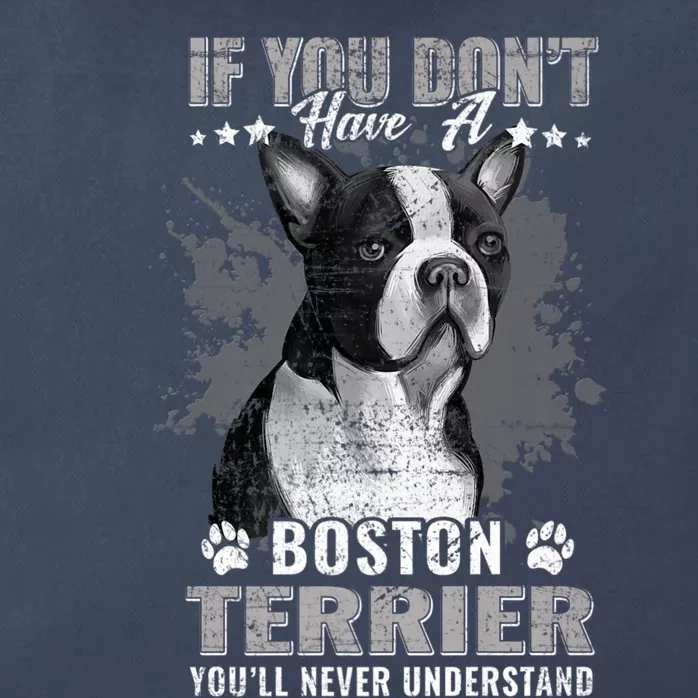 If You Dont Have Boston Terrier Youll Never Understand Zip Tote Bag