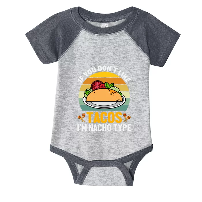 If You Don't Like Tacos I'm Nacho Type Cinco De Mayo Infant Baby Jersey Bodysuit