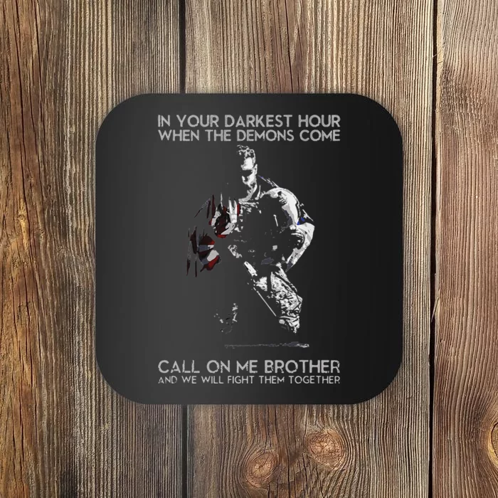 In Your Darkest Hour When The Demons Come Call On Me Brother Coaster