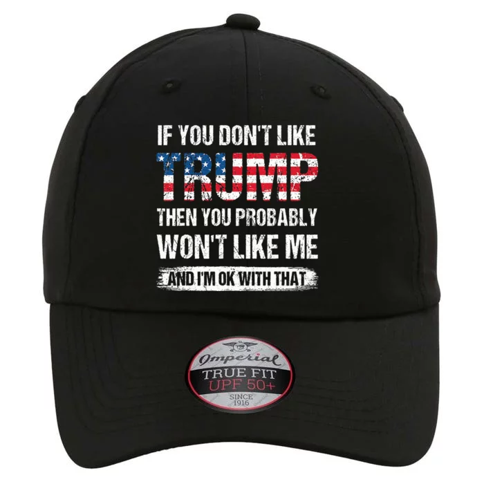 If You DonT Like Trump Then You Probably WonT Like Me The Original Performance Cap