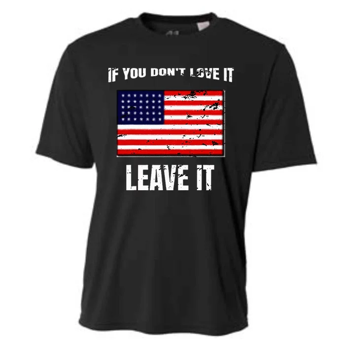 If You DonT Love It Leave It I America I Great Patriotic Cooling Performance Crew T-Shirt