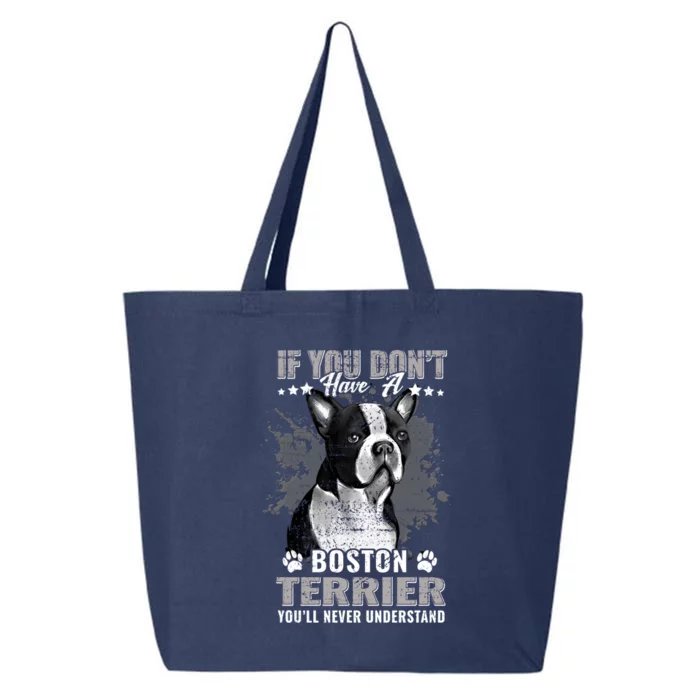 If You Dont Have Boston Terrier Youll Never Understand Cool Gift 25L Jumbo Tote