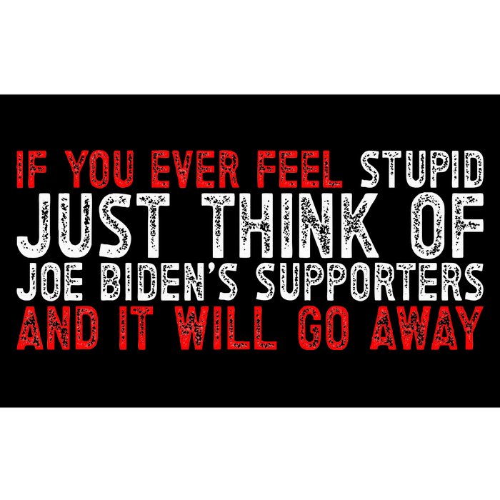 If You Ever Feel Stupid Funny Biden Supporter Bumper Sticker