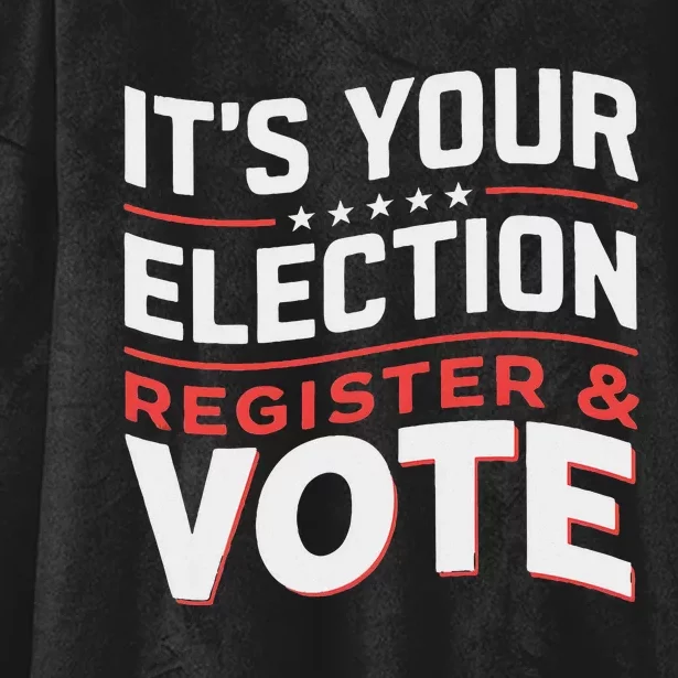 ItS Your Election Register To Vote Importance Hooded Wearable Blanket