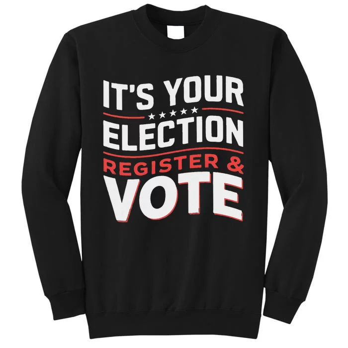 ItS Your Election Register To Vote Importance Tall Sweatshirt