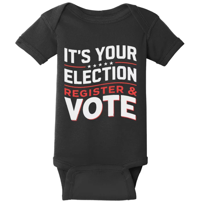 ItS Your Election Register To Vote Importance Baby Bodysuit