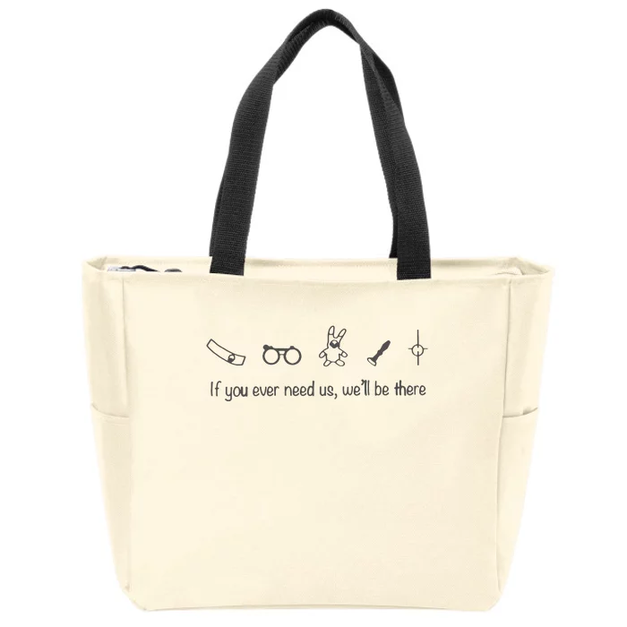 If You Ever Need Us We Will Be There Zip Tote Bag