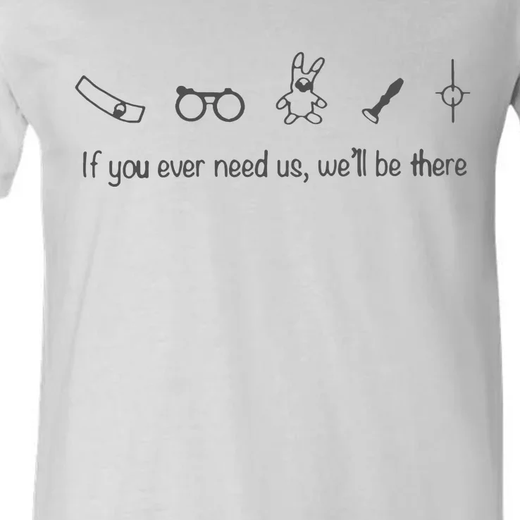 If You Ever Need Us We Will Be There V-Neck T-Shirt