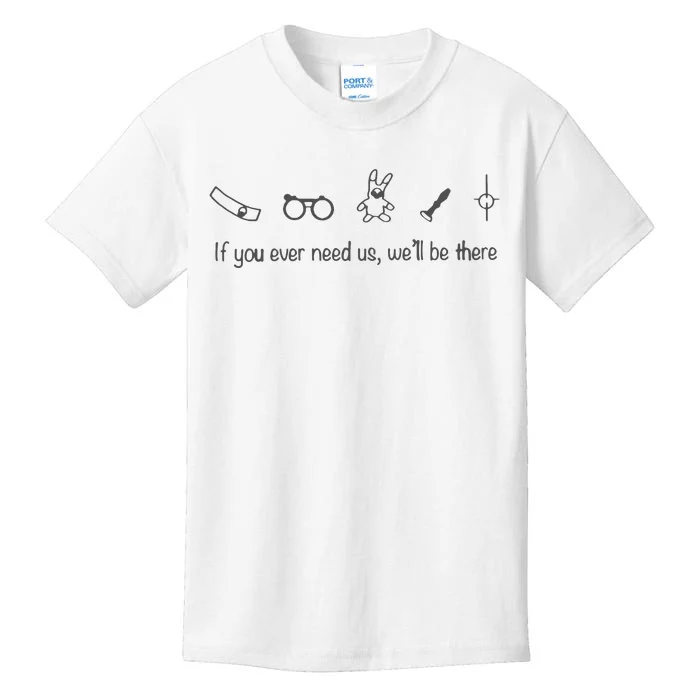 If You Ever Need Us We Will Be There Kids T-Shirt