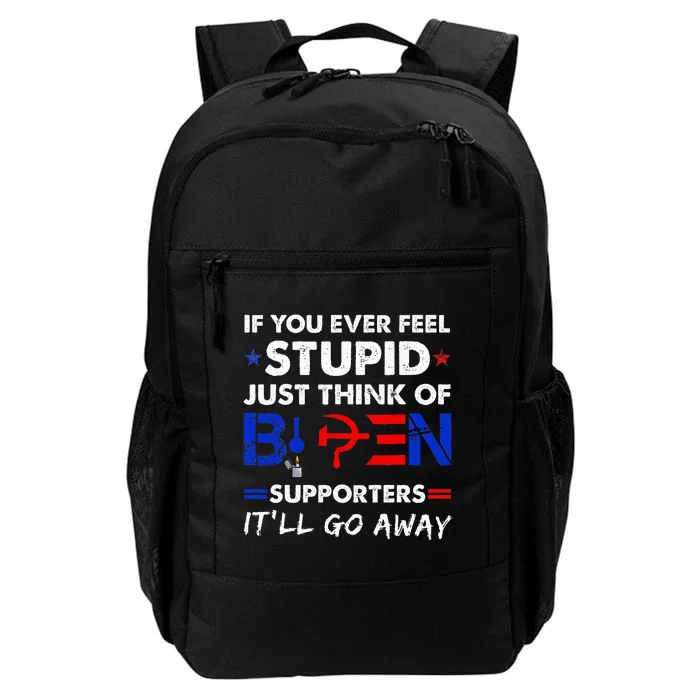 If You Ever Feel Stupid Just Think Of Biden Supporters Daily Commute Backpack