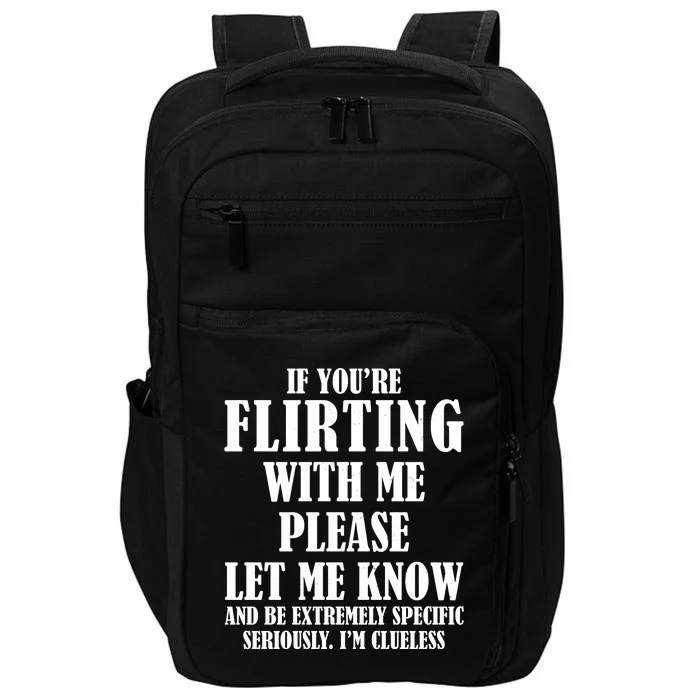 If Youre Flirting With Me Please Let Me Know Impact Tech Backpack