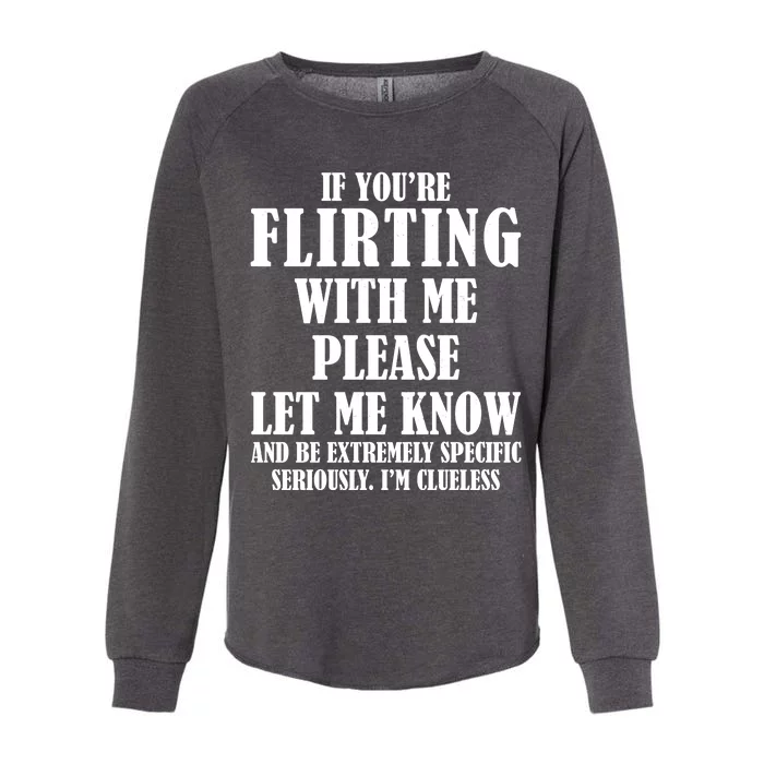 If Youre Flirting With Me Please Let Me Know Womens California Wash Sweatshirt