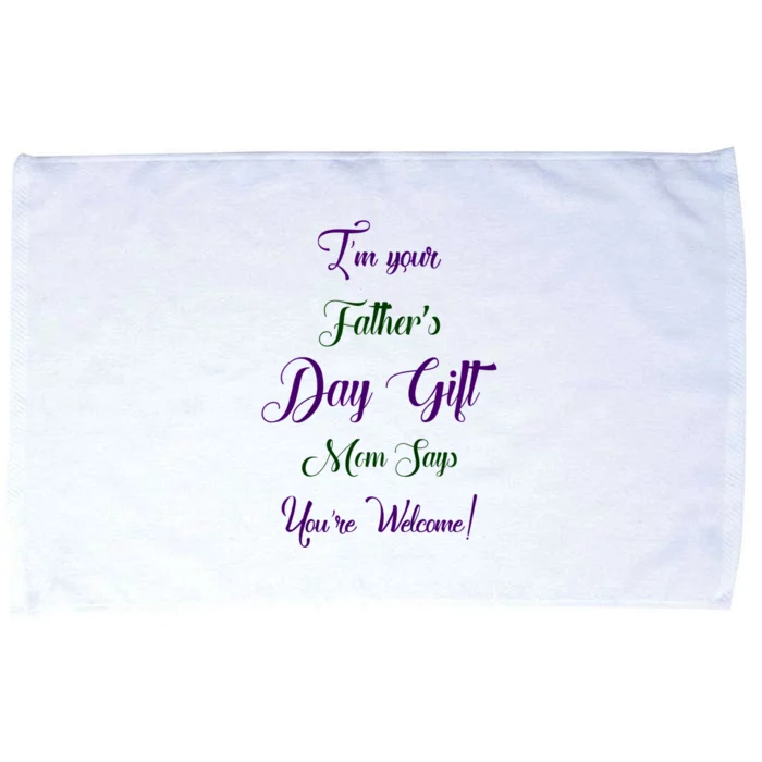 IM Your FatherS Day Gift Mom Says YouRe Welcome Microfiber Hand Towel