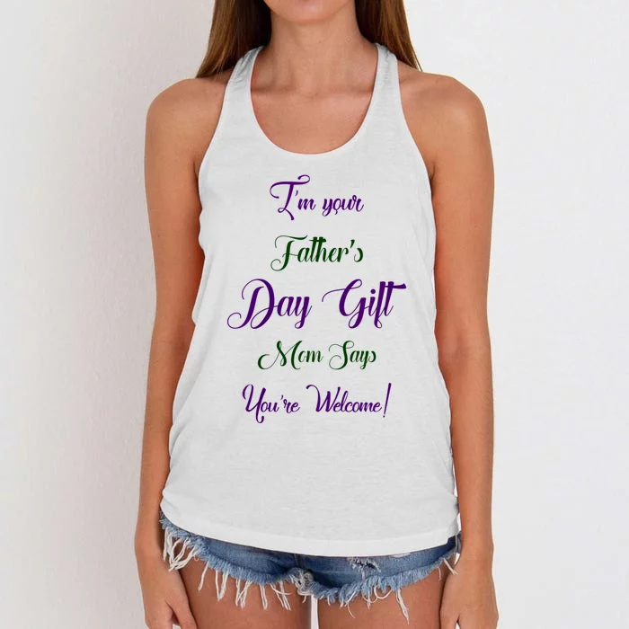 IM Your FatherS Day Gift Mom Says YouRe Welcome Women's Knotted Racerback Tank