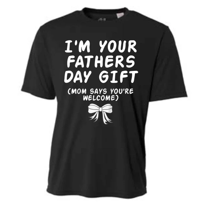 IM Your FatherS Day Gift Mom Says YouRe Welcome Cooling Performance Crew T-Shirt