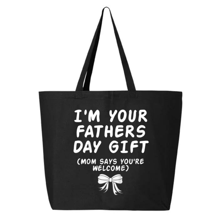 IM Your FatherS Day Gift Mom Says YouRe Welcome 25L Jumbo Tote