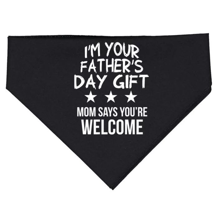 IM Your FatherS Day Gift Mom Says YouRe Welcome USA-Made Doggie Bandana