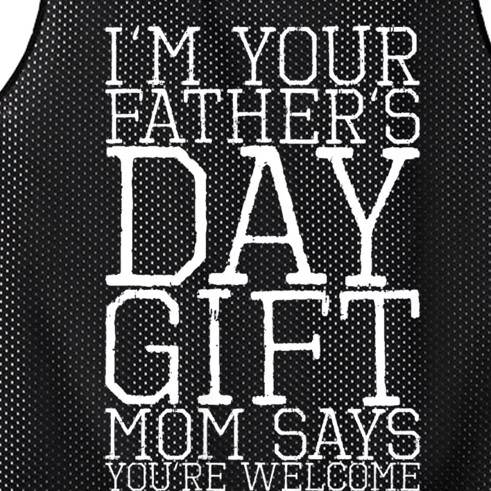 IM Your FatherS Day Gift Mom Says YouRe Welcome Mesh Reversible Basketball Jersey Tank