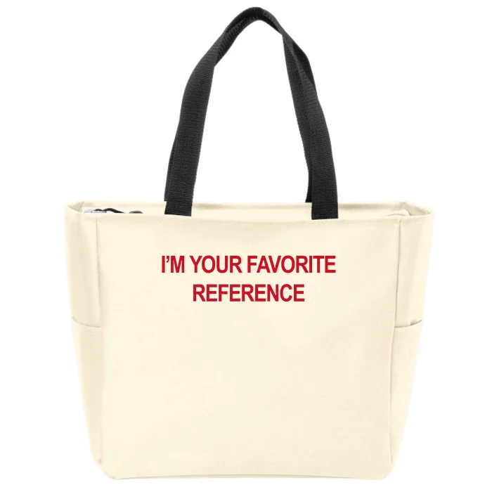 IM Your Favorite Reference Statement Slogan Zip Tote Bag