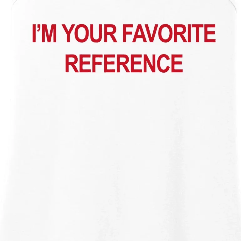 IM Your Favorite Reference Statement Slogan Ladies Essential Tank