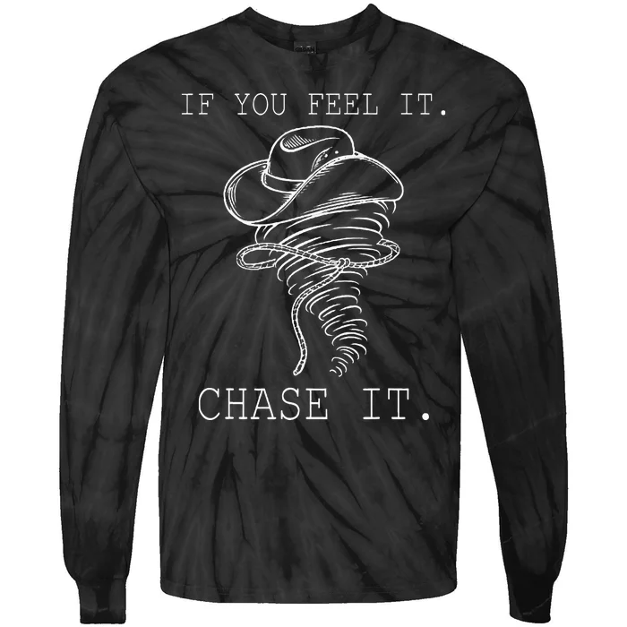 If You Feel It Chase It Tie-Dye Long Sleeve Shirt