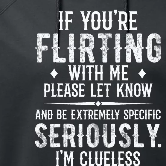 If YouRe Flirting With Me Please Let Know And Be Extremely Performance Fleece Hoodie