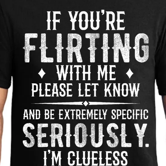 If YouRe Flirting With Me Please Let Know And Be Extremely Pajama Set