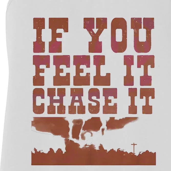 If You Feel It Chase It Women's Racerback Tank