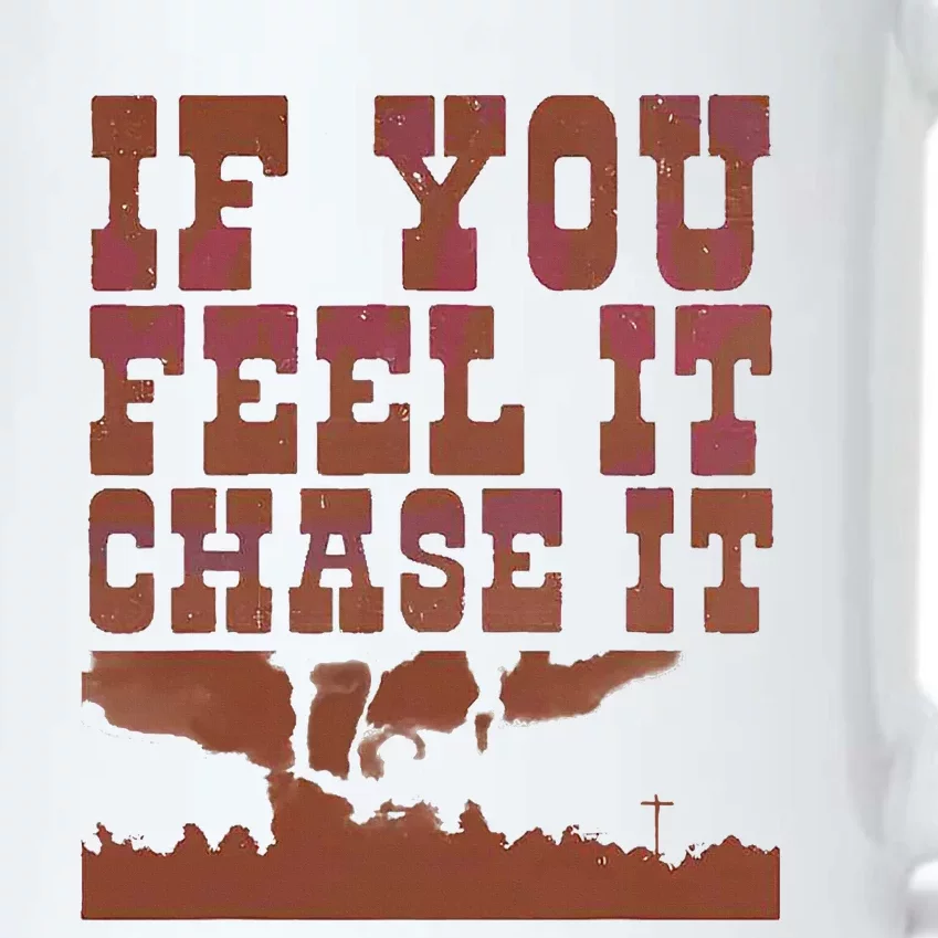 If You Feel It Chase It Black Color Changing Mug