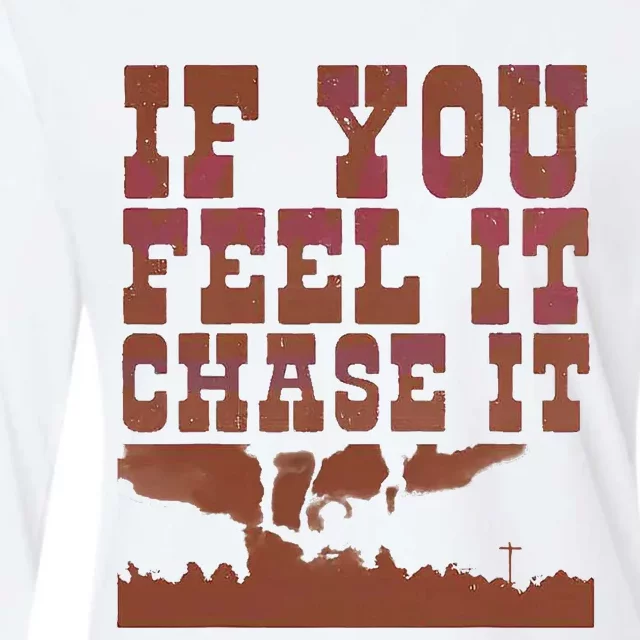 If You Feel It Chase It Womens Cotton Relaxed Long Sleeve T-Shirt