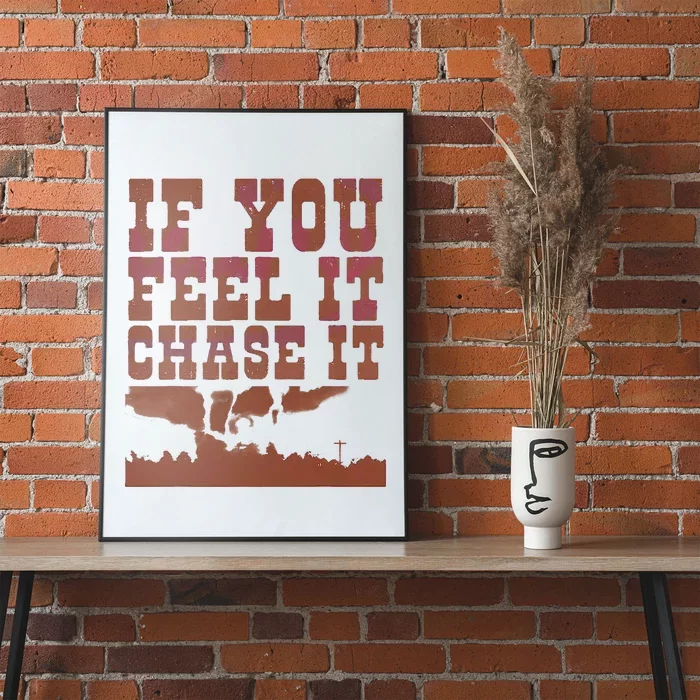 If You Feel It Chase It Poster