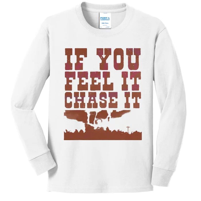 If You Feel It Chase It Kids Long Sleeve Shirt