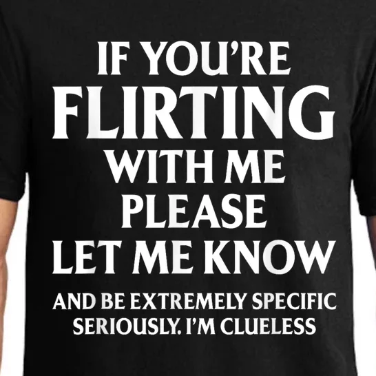 If Youre Flirting With Me Please Let Know And Be Extremely Pajama Set