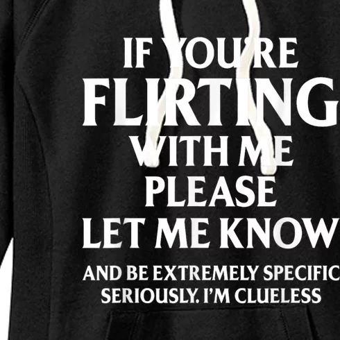 If Youre Flirting With Me Please Let Know And Be Extremely Women's Fleece Hoodie