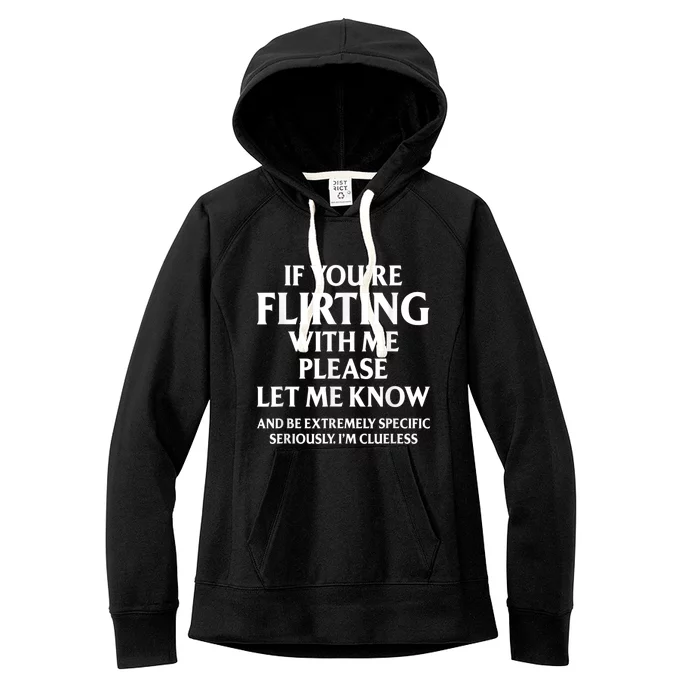 If Youre Flirting With Me Please Let Know And Be Extremely Women's Fleece Hoodie