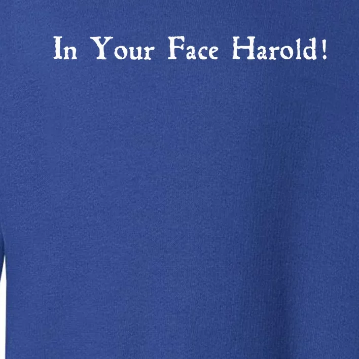 In Your Face Harold Toddler Sweatshirt