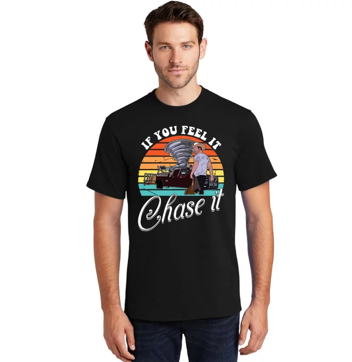 If You Feel It Chase It Vintage Design Tall T-Shirt