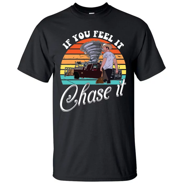 If You Feel It Chase It Vintage Design Tall T-Shirt