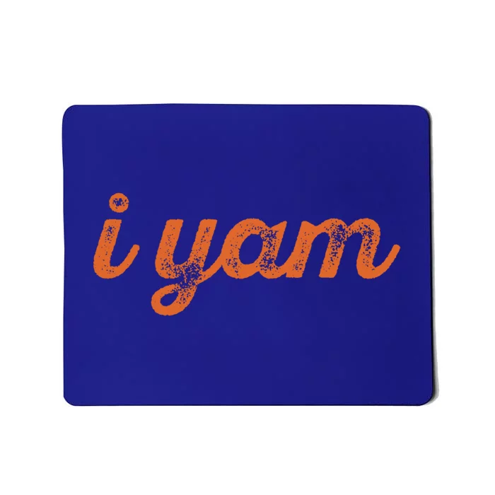 I Yam Funny Thanksgiving Sweet Potato Fun Couple Meme Gift Mousepad