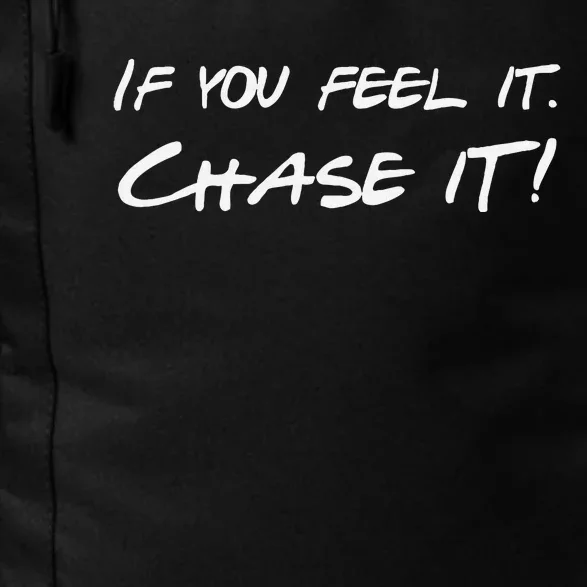 If You Feel It Chase It Daily Commute Backpack