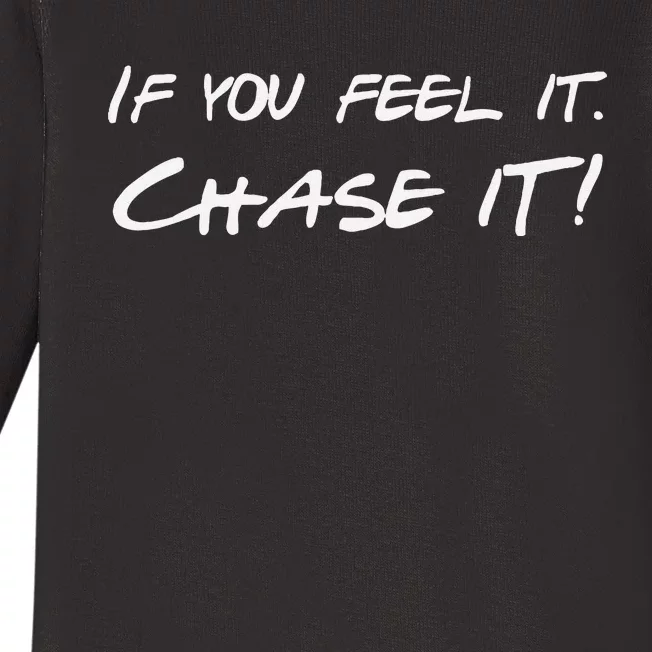 If You Feel It Chase It Baby Long Sleeve Bodysuit