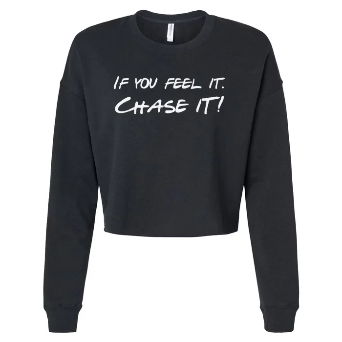 If You Feel It Chase It Cropped Pullover Crew