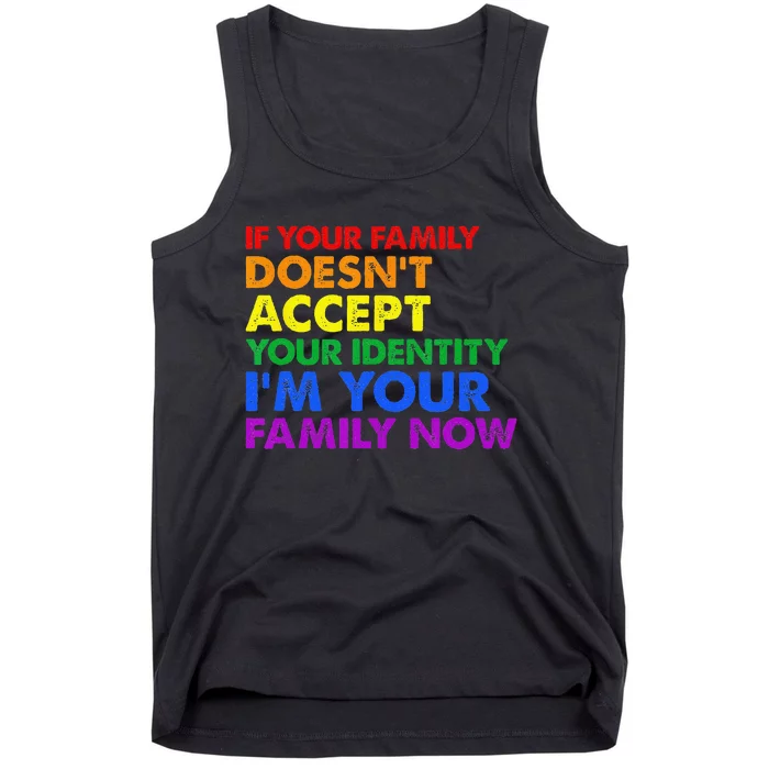 If Your Family Doesnt Accept Your Identity LGBT Pride Month Tank Top