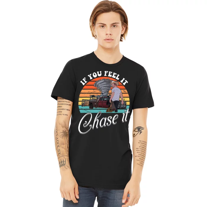 If You Feel It Chase It Vintage Premium T-Shirt