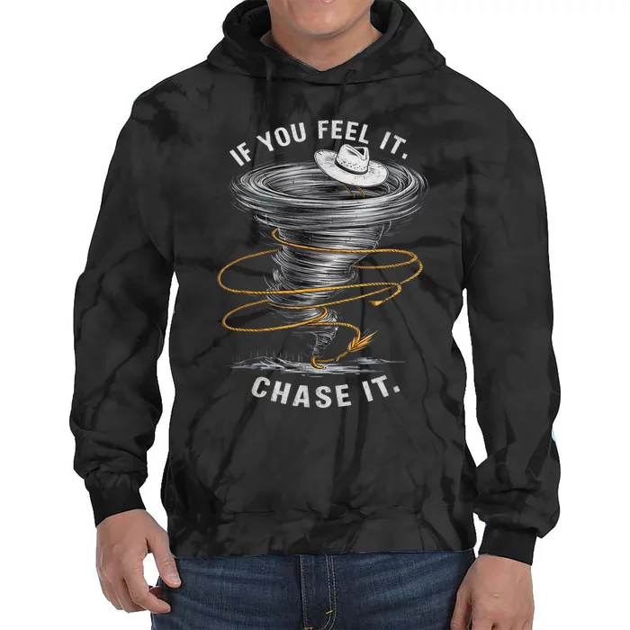 If You Feel It Chase It Tie Dye Hoodie