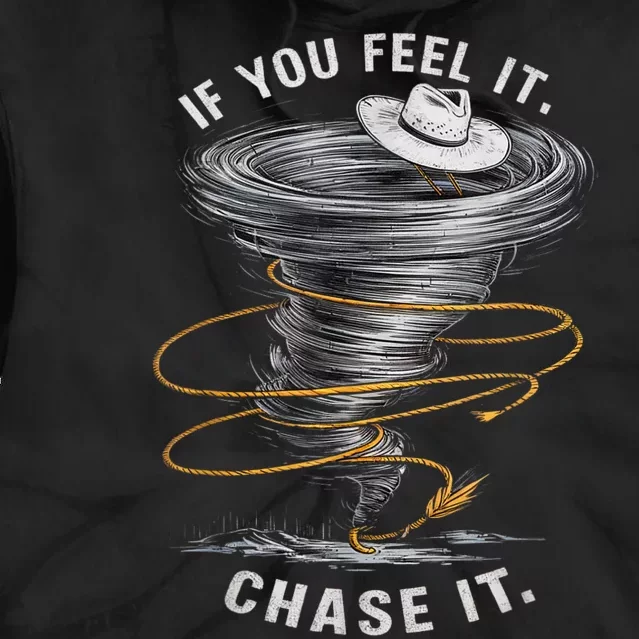 If You Feel It Chase It Tie Dye Hoodie