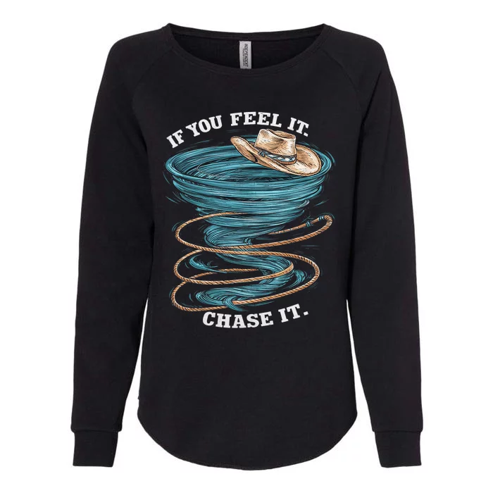 If You Feel It Chase It Womens California Wash Sweatshirt