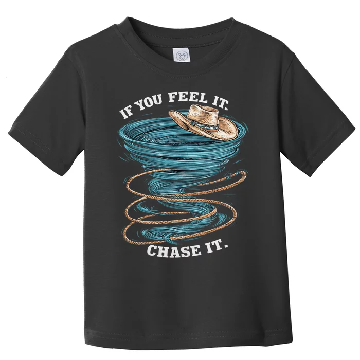 If You Feel It Chase It Toddler T-Shirt